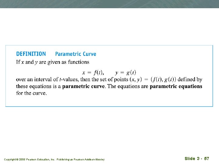 Copyright © 2005 Pearson Education, Inc. Publishing as Pearson Addison-Wesley Slide 3 - 57