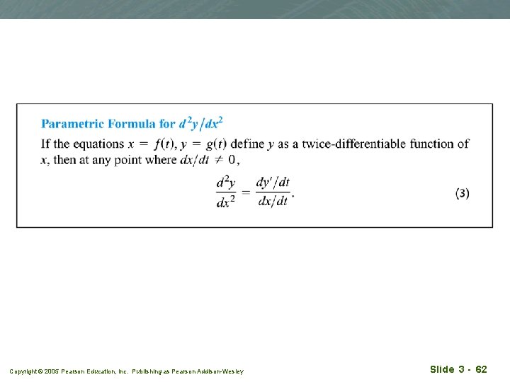 Copyright © 2005 Pearson Education, Inc. Publishing as Pearson Addison-Wesley Slide 3 - 62