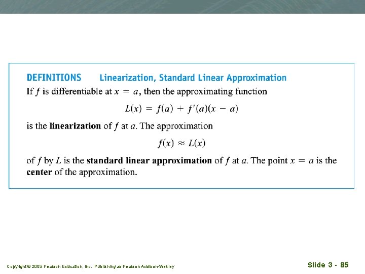 Copyright © 2005 Pearson Education, Inc. Publishing as Pearson Addison-Wesley Slide 3 - 85