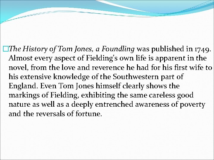 �The History of Tom Jones, a Foundling was published in 1749. Almost every aspect