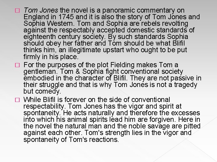 Tom Jones the novel is a panoramic commentary on England in 1745 and it