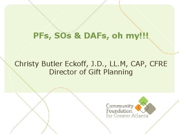 PFs, SOs & DAFs, oh my!!! Christy Butler Eckoff, J. D. , LL. M,