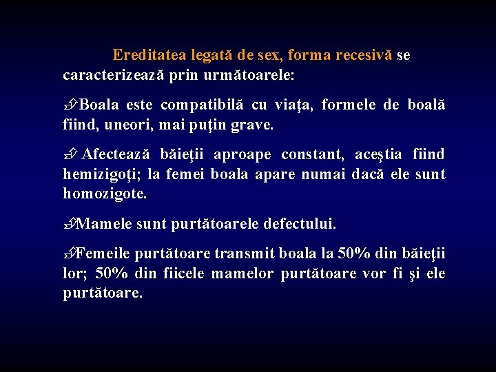 Ereditatea legată de sex, forma recesivă se caracterizează prin următoarele: ÈBoala este compatibilă cu