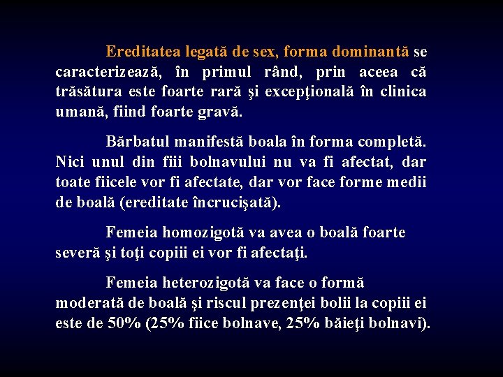 Ereditatea legată de sex, forma dominantă se caracterizează, în primul rând, prin aceea că