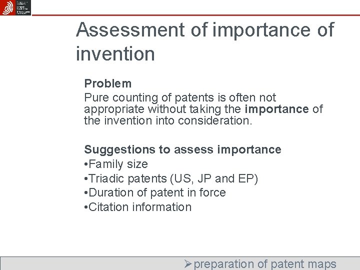 Assessment of importance of invention Problem Pure counting of patents is often not appropriate