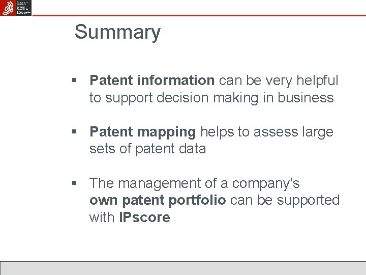 Summary § Patent information can be very helpful to support decision making in business