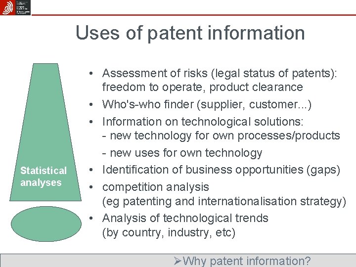 Uses of patent information Statistical analyses • Assessment of risks (legal status of patents):
