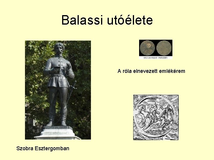 Balassi utóélete A róla elnevezett emlékérem Szobra Esztergomban 