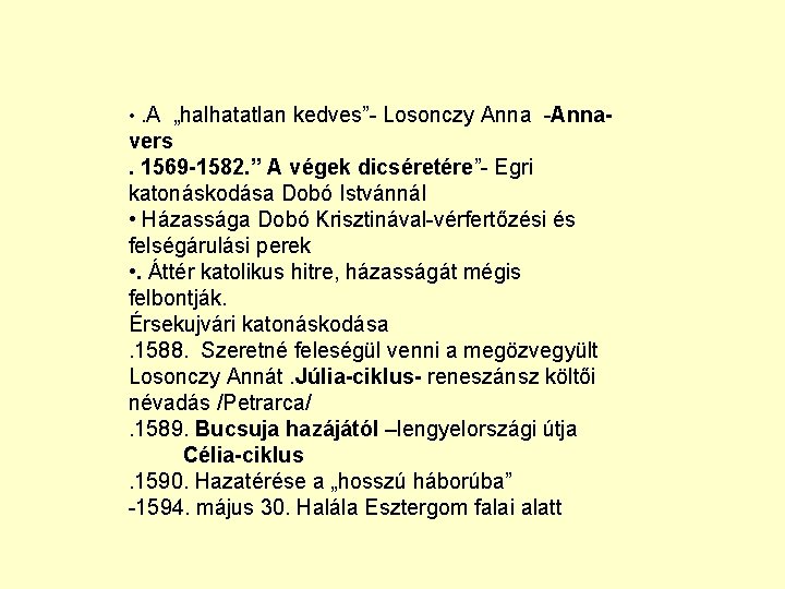  • . A „halhatatlan kedves”- Losonczy Anna -Anna- vers. 1569 -1582. ” A