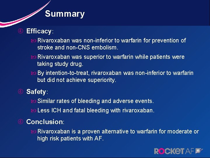 Summary Efficacy: Rivaroxaban was non-inferior to warfarin for prevention of stroke and non-CNS embolism.