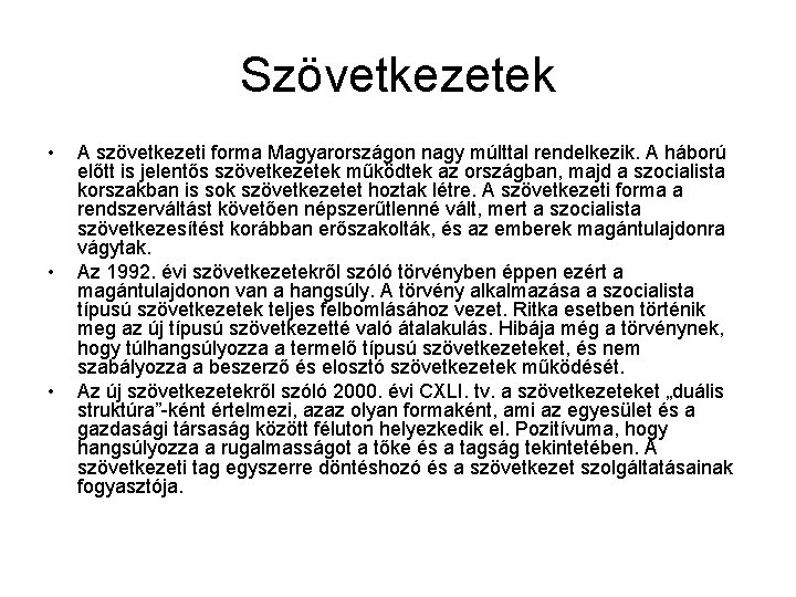 Szövetkezetek • • • A szövetkezeti forma Magyarországon nagy múlttal rendelkezik. A háború előtt