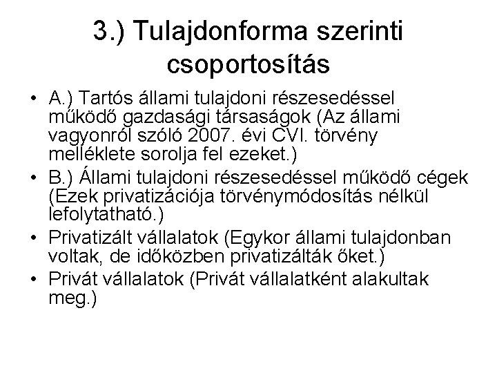 3. ) Tulajdonforma szerinti csoportosítás • A. ) Tartós állami tulajdoni részesedéssel működő gazdasági