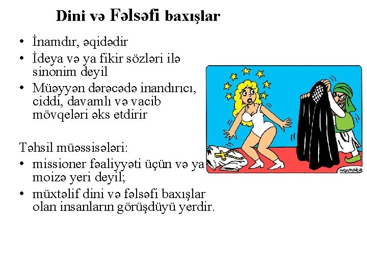 Dini və Fəlsəfi baxışlar • İnamdır, əqidədir • İdeya və ya fikir sözləri ilə