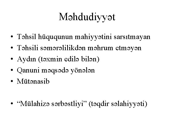 Məhdudiyyət • • • Təhsil hüququnun mahiyyətini sarsıtmayan Təhsili səmərəlilikdən məhrum etməyən Aydın (təxmin