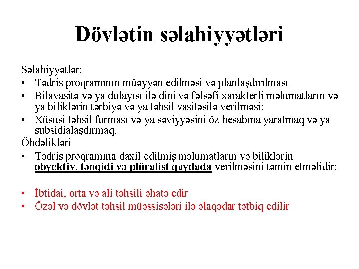 Dövlətin səlahiyyətləri Səlahiyyətlər: • Tədris proqramının müəyyən edilməsi və planlaşdırılması • Bilavasitə və ya