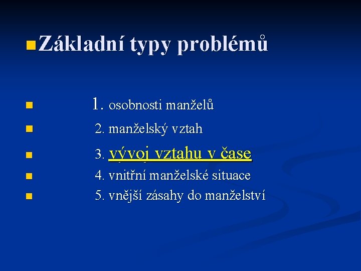 n Základní typy problémů n n n 1. osobnosti manželů 2. manželský vztah 3.