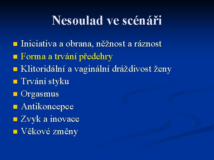 Nesoulad ve scénáři Iniciativa a obrana, něžnost a ráznost n Forma a trvání předehry