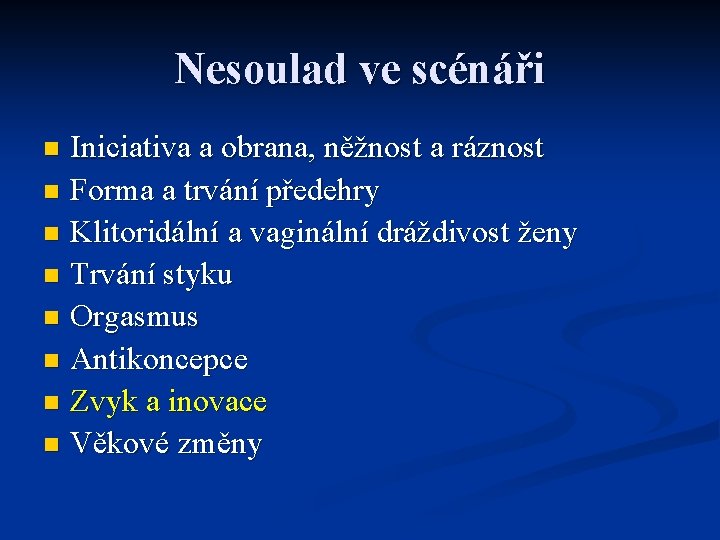 Nesoulad ve scénáři Iniciativa a obrana, něžnost a ráznost n Forma a trvání předehry