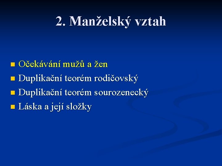 2. Manželský vztah Očekávání mužů a žen n Duplikační teorém rodičovský n Duplikační teorém