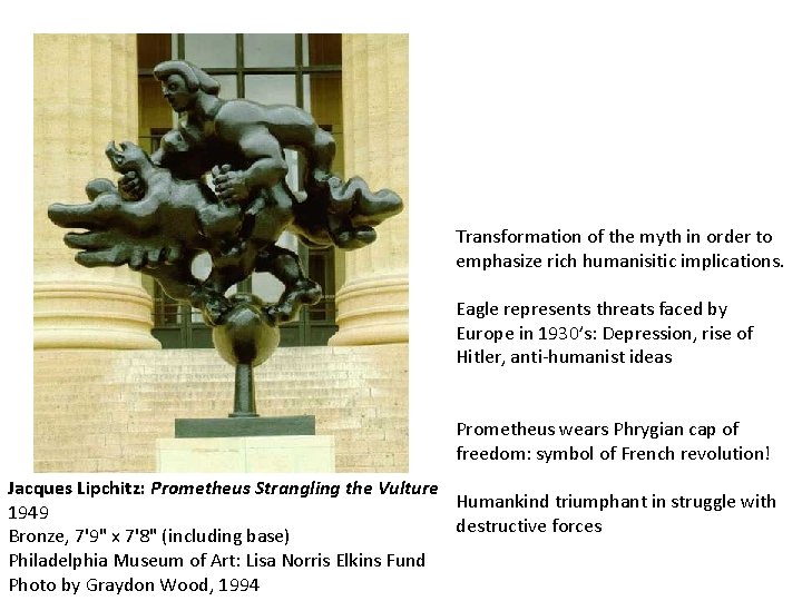 Transformation of the myth in order to emphasize rich humanisitic implications. Eagle represents threats