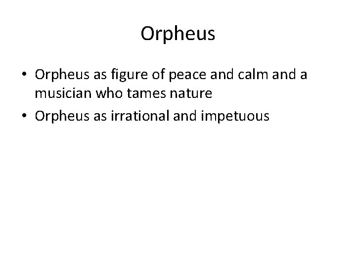 Orpheus • Orpheus as figure of peace and calm and a musician who tames