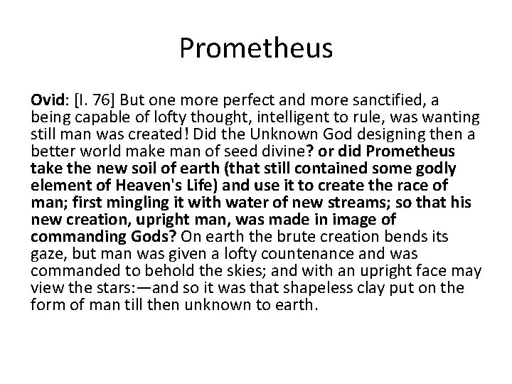 Prometheus Ovid: [I. 76] But one more perfect and more sanctified, a being capable