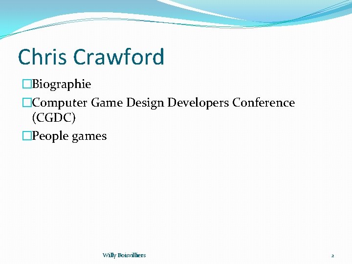 Chris Crawford �Biographie �Computer Game Design Developers Conference (CGDC) �People games Willy Boisvilliers 2