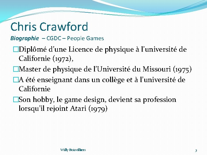 Chris Crawford Biographie – CGDC – People Games �Diplômé d’une Licence de physique à