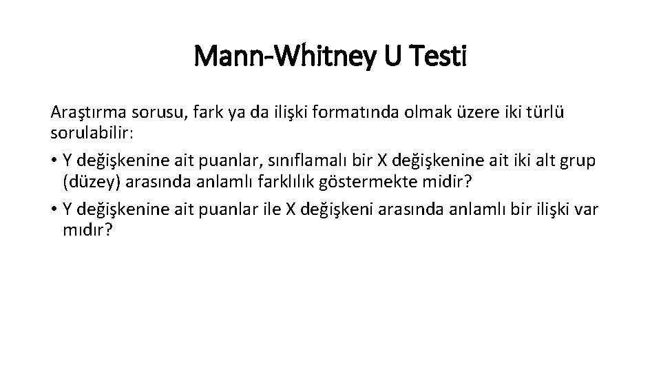 Mann-Whitney U Testi Araştırma sorusu, fark ya da ilişki formatında olmak üzere iki türlü