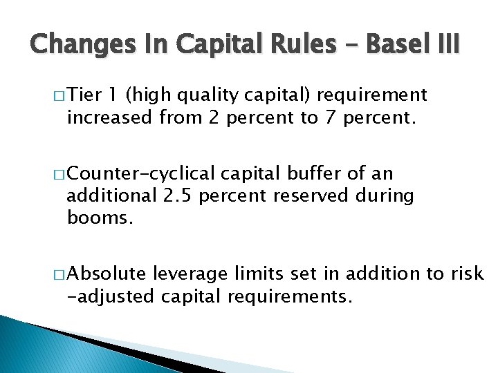 Changes In Capital Rules – Basel III � Tier 1 (high quality capital) requirement
