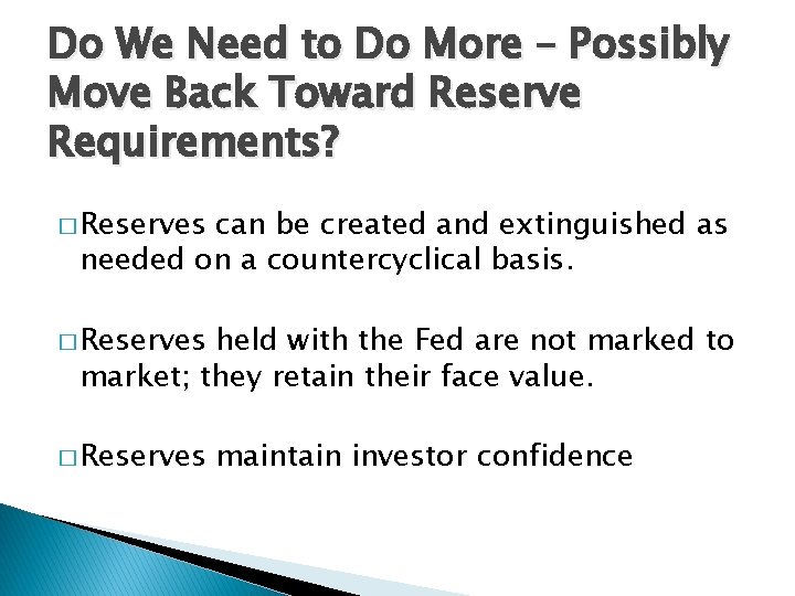 Do We Need to Do More – Possibly Move Back Toward Reserve Requirements? �