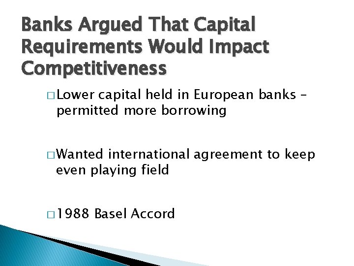 Banks Argued That Capital Requirements Would Impact Competitiveness � Lower capital held in European