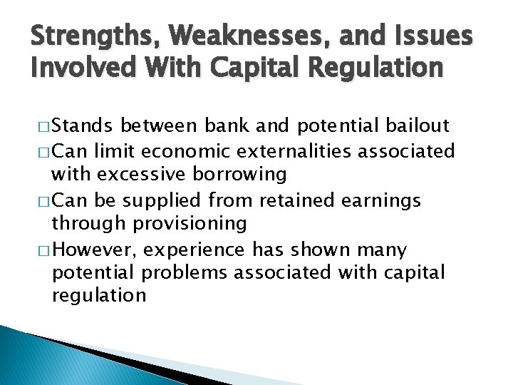 Strengths, Weaknesses, and Issues Involved With Capital Regulation � Stands between bank and potential