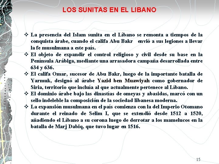 LOS SUNITAS EN EL LIBANO La presencia del Islam sunita en el Líbano se