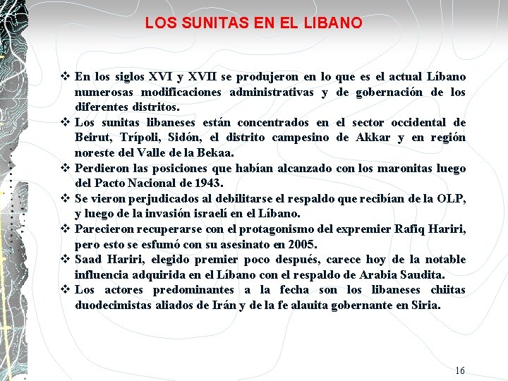 LOS SUNITAS EN EL LIBANO En los siglos XVI y XVII se produjeron en