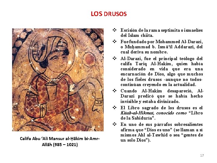 LOS DRUSOS Califa Abu ‘Ali Mansur al-Ḥākim bi-Amr. Allāh (985 – 1021) Escisión de