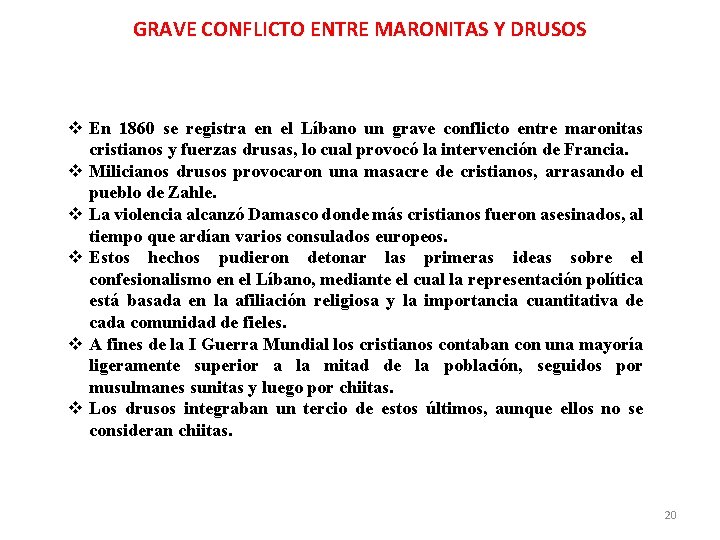 GRAVE CONFLICTO ENTRE MARONITAS Y DRUSOS En 1860 se registra en el Líbano un