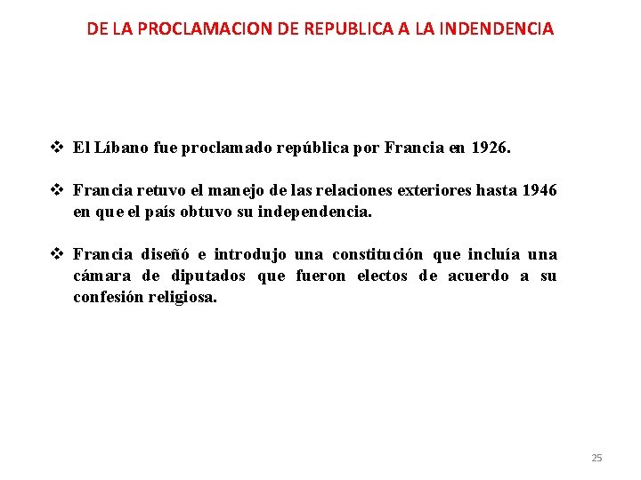DE LA PROCLAMACION DE REPUBLICA A LA INDENDENCIA El Líbano fue proclamado república por