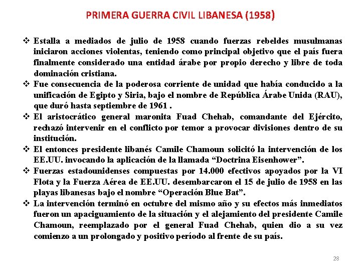 PRIMERA GUERRA CIVIL LIBANESA (1958) Estalla a mediados de julio de 1958 cuando fuerzas