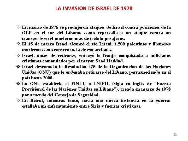 LA INVASION DE ISRAEL DE 1978 En marzo de 1978 se produjeron ataques de