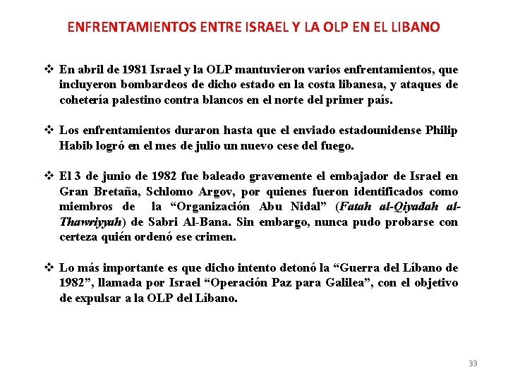 ENFRENTAMIENTOS ENTRE ISRAEL Y LA OLP EN EL LIBANO En abril de 1981 Israel