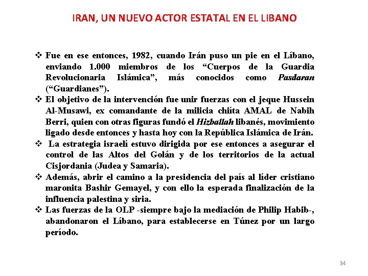 IRAN, UN NUEVO ACTOR ESTATAL EN EL LIBANO Fue en ese entonces, 1982, cuando