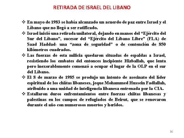 RETIRADA DE ISRAEL DEL LIBANO En mayo de 1983 se había alcanzado un acuerdo