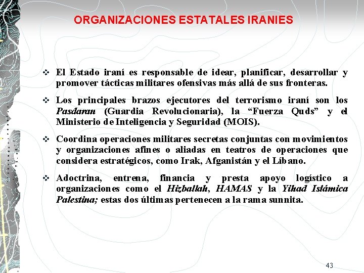 ORGANIZACIONES ESTATALES IRANIES El Estado iraní es responsable de idear, planificar, desarrollar y promover