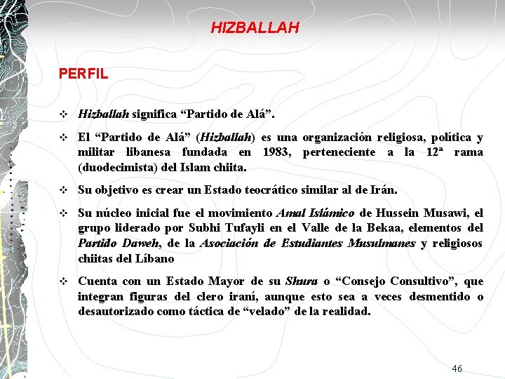 HIZBALLAH PERFIL Hizballah significa “Partido de Alá”. El “Partido de Alá” (Hizballah) es una