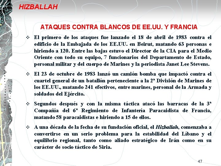 HIZBALLAH ATAQUES CONTRA BLANCOS DE EE. UU. Y FRANCIA El primero de los ataques
