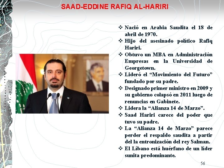 SAAD-EDDINE RAFIQ AL-HARIRI Nació en Arabia Saudita el 18 de abril de 1970. Hijo