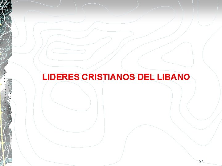 LIDERES CRISTIANOS DEL LIBANO 57 