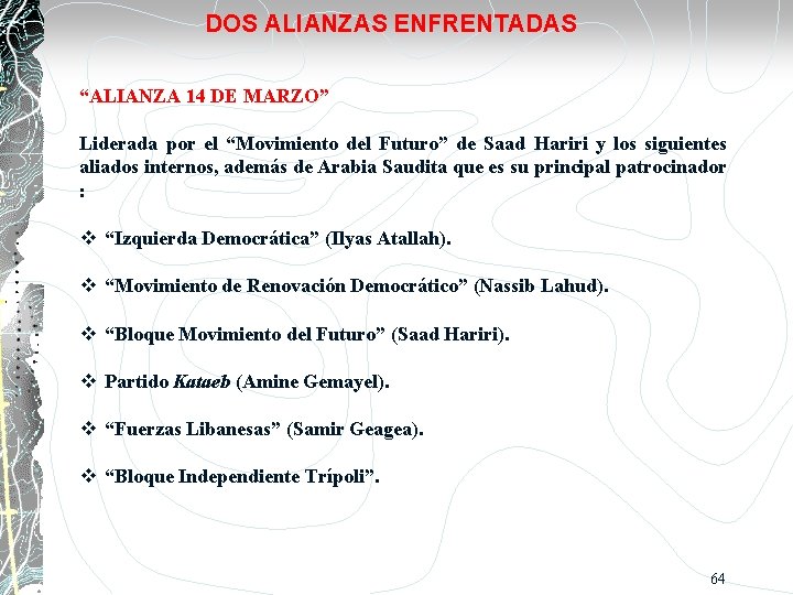 DOS ALIANZAS ENFRENTADAS “ALIANZA 14 DE MARZO” Liderada por el “Movimiento del Futuro” de