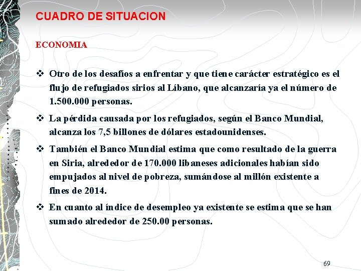 CUADRO DE SITUACION ECONOMIA Otro de los desafíos a enfrentar y que tiene carácter